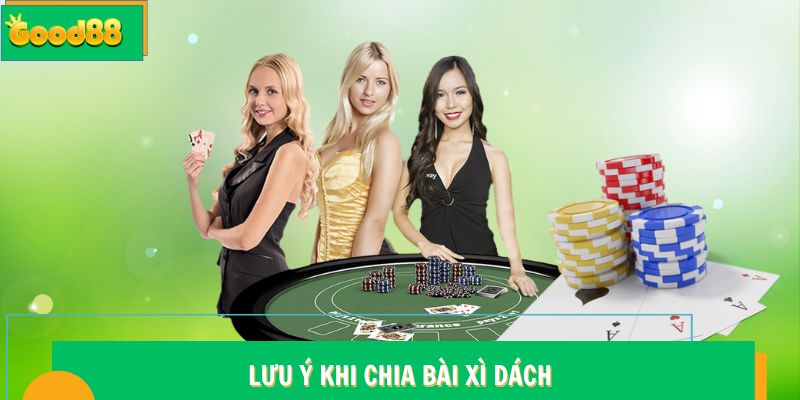 Cách Chia Bài Blackjack - Bí Thuật Của Người Chơi Lão Làng 7 Lưu ý khi chia bài Xì Dách Good88